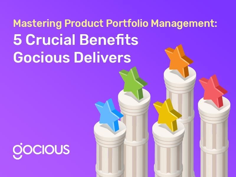 Mastering Product Portfolio Management: 5 Crucial Benefits Gocious Delivers