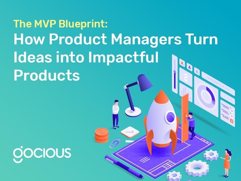 The MVP Blueprint: How Product Managers Turn Ideas into Impactful Products