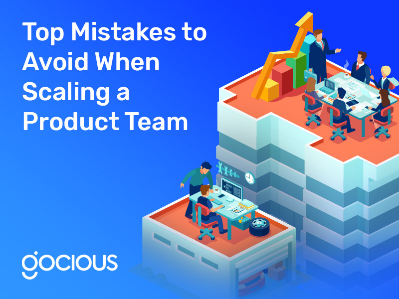 Top Mistakes to Avoid When Scaling a Product Team