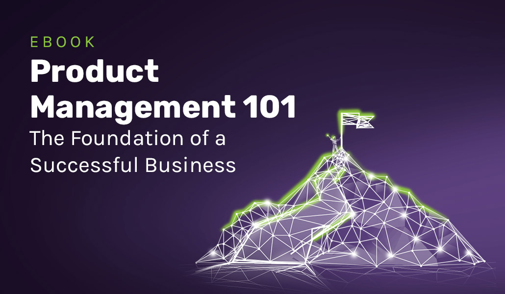 Product Management: the foundation of a successful business