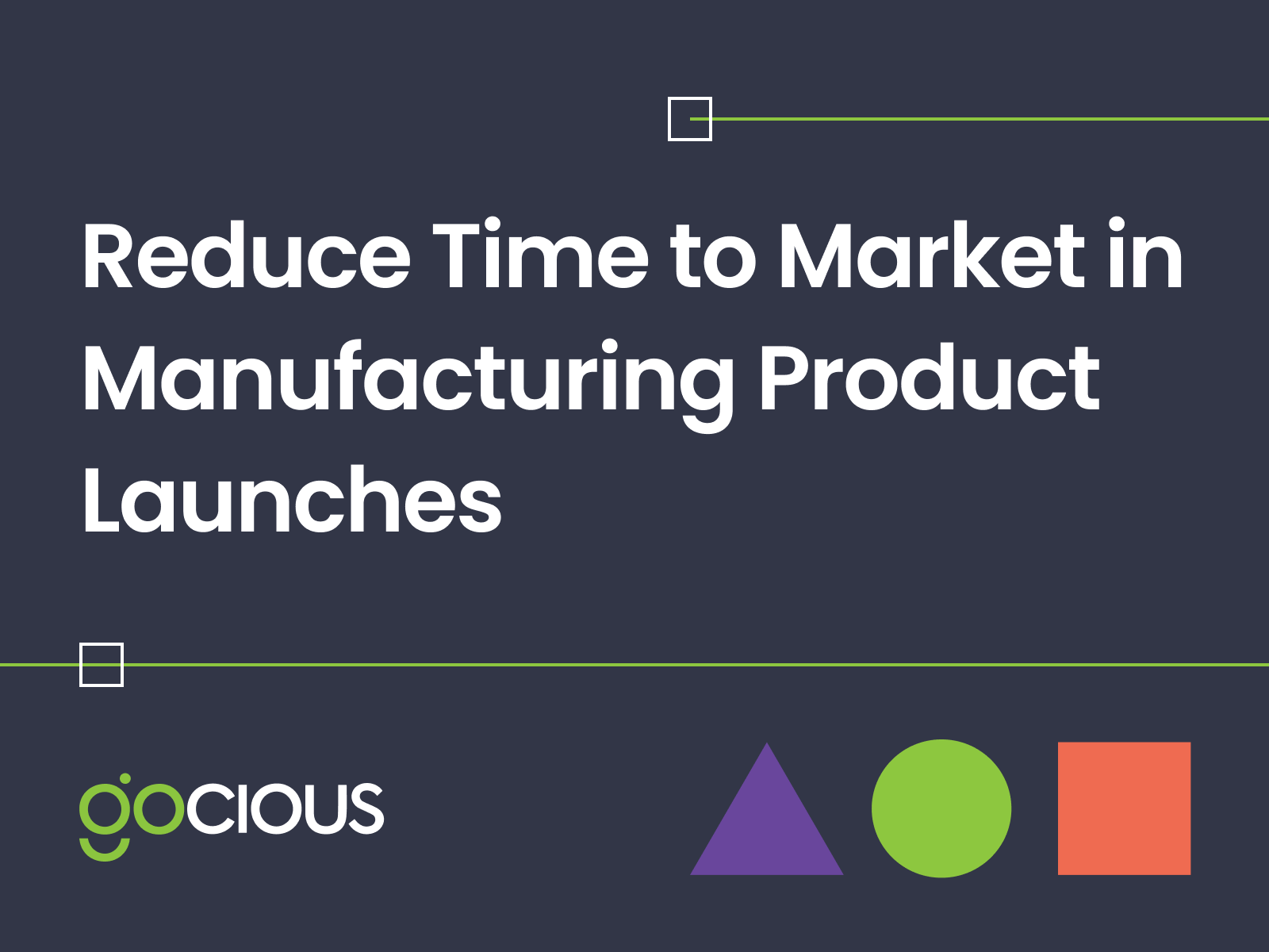 Reduce Time to Market for Manufacturing Product Launches