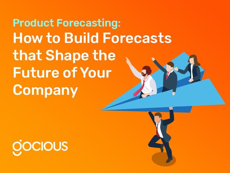 Product Forecasting: How to Build Forecasts that Shape the Future of Your Company