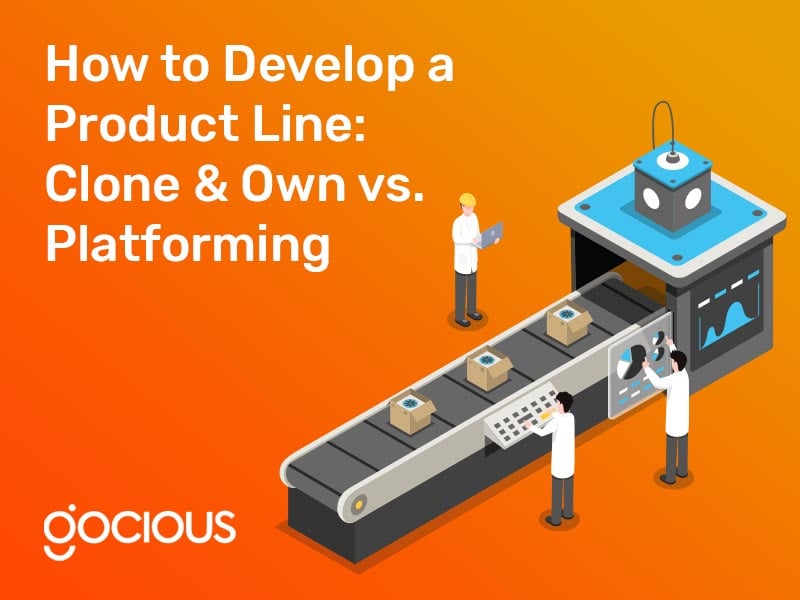 How to Develop a Product Line: Clone & Own vs. Platforming