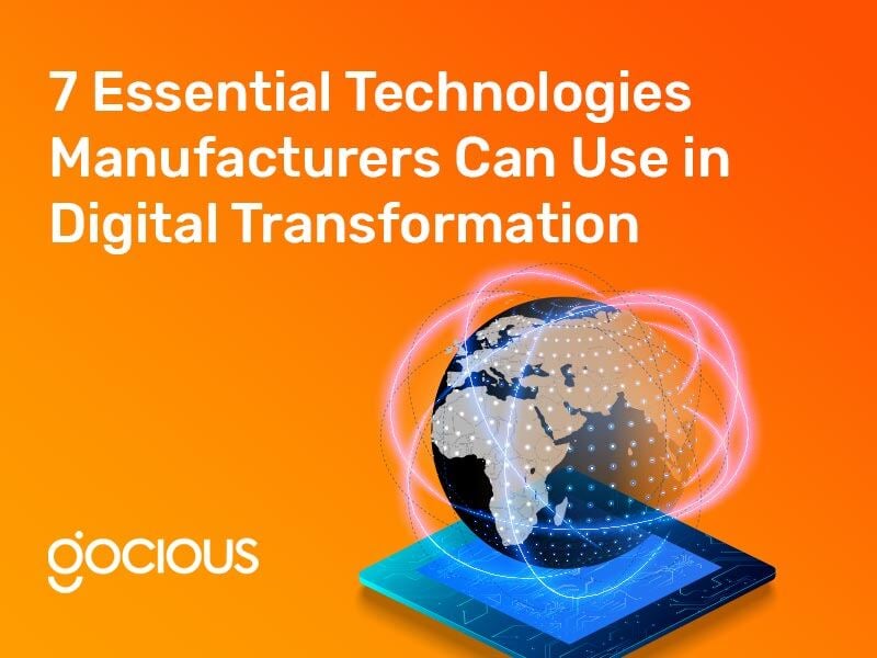 7 Essential Technologies Manufacturers Can Use in Digital Transformation