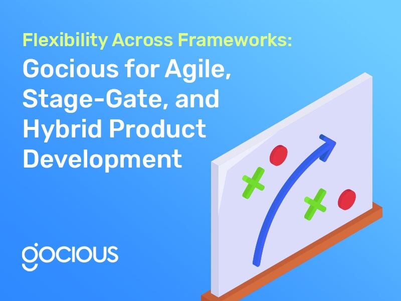 Flexibility Across Frameworks: Gocious for Agile, Stage-Gate, and Hybrid Product Development