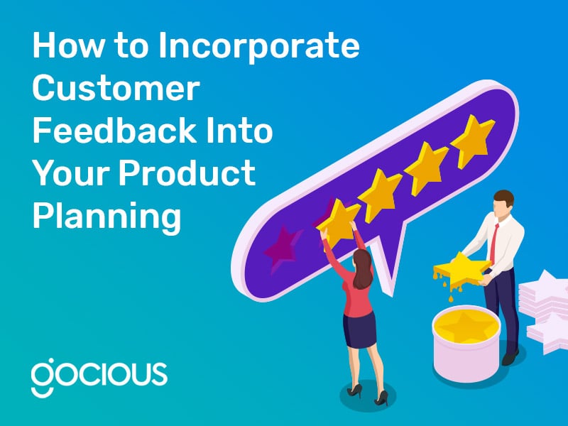 How to Incorporate Customer Feedback Into Your Product Planning