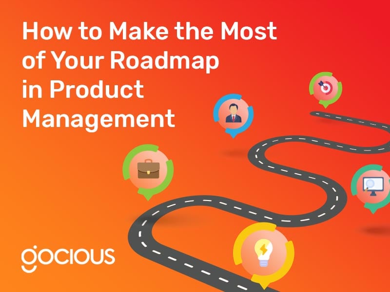 How to Make the Most of Your Roadmap in Product Management