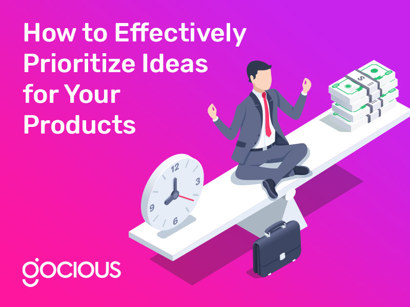 How to Effectively Prioritize Ideas for Your Products