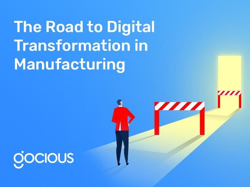 The Road to Digital Transformation in Manufacturing and How Gocious is Helping Lead the Way