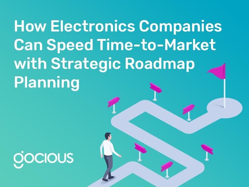 How Electronics Companies Can Speed Time-to-Market with Strategic Roadmap Planning