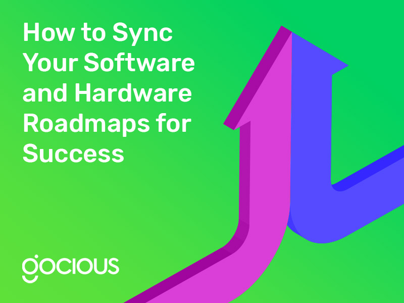 How to Sync Your Software and Hardware Roadmaps for Success