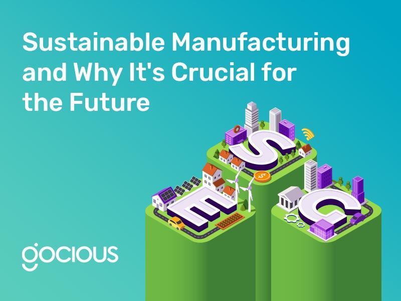 Sustainable Manufacturing and Why It's Crucial for the Future